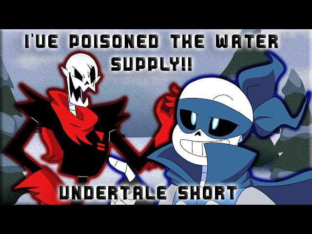 I've Poisoned the Water Supply!!! -  UF! Pap x TS! Sans (Undertale Short) class=