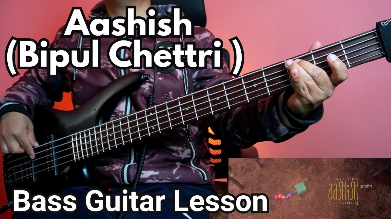 Bipul Chettri - Aashish Bass Guitar Lesson | Nepali Bass Guitar Lesson ...