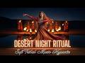 Desert Night Ritual 🔥 Sufi Tribal Music | Hypnotic Dance Energy