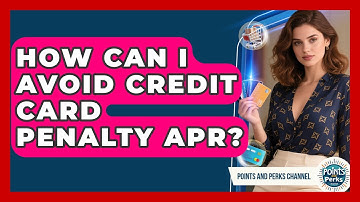 How Can I Avoid Credit Card Penalty APR? - Points and Perks Channel