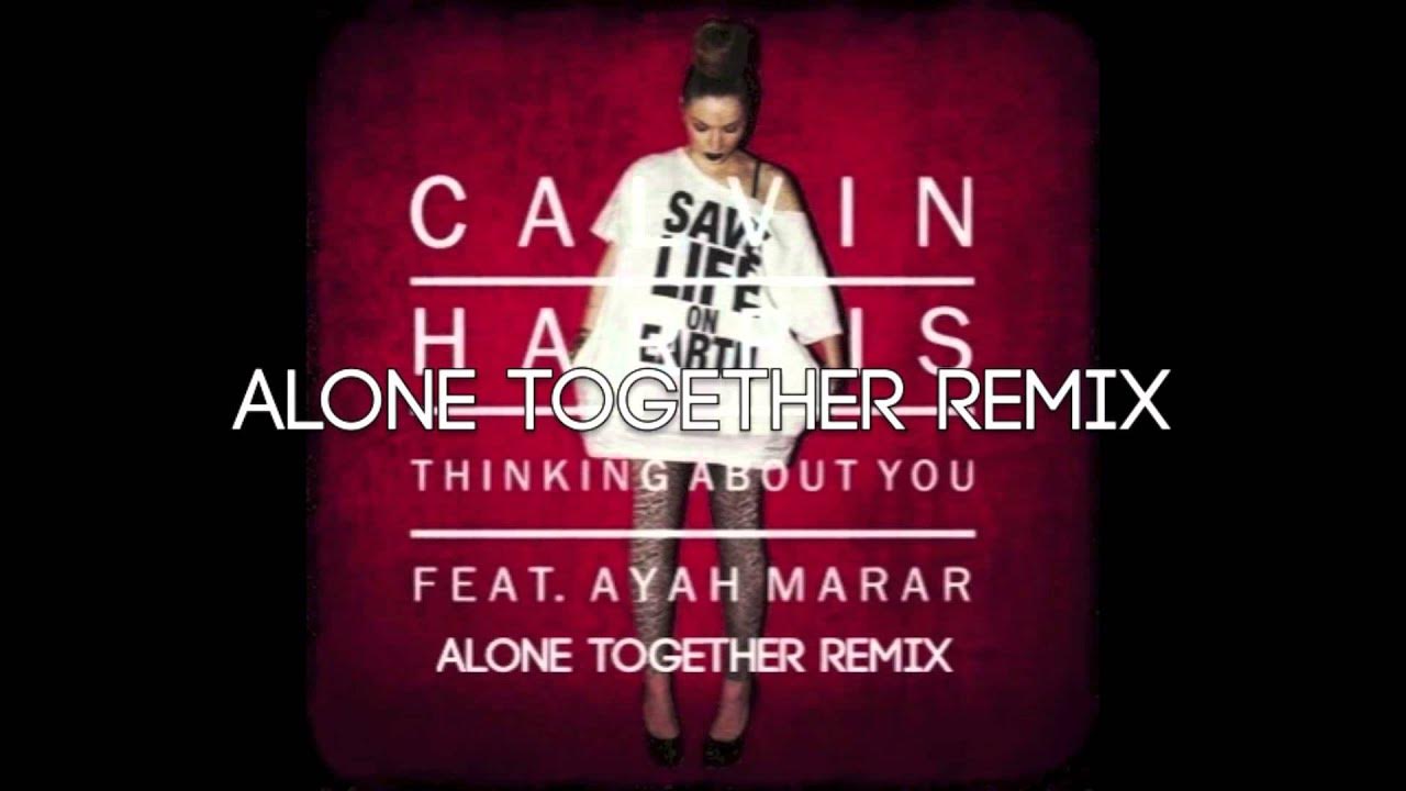 Calvin Harris Feat. Ayah Marar Thinking About You (Alone Together Remix) [Radio Edit] YouTube