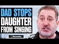 Dad STOPS Daughter From SINGING, What Happens Is Shocking | Illumeably