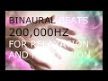 200 000HZ BINAURAL BEATS FOR RELAXATION MEDITATION 
