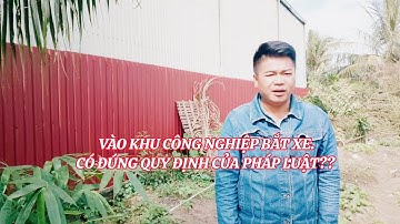 CSGT, c.a xã, cơ động, có quyền vào khu công nghiệp, vsip, khu dân cư cao cấp bắt xe hay không? 