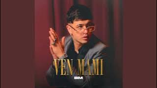 BM - VEN MAMI