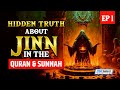 Hidden truth about jinn in the quran and sunnah  ep 1