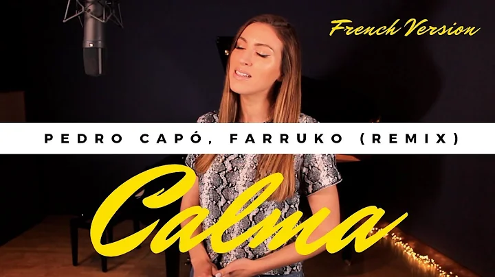 CALMA ( REMIX ) ( FRENCH VERSION ) PEDRO CAP, FARR...