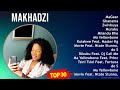 M a k h a d z i MIX Best Songs Updated ~ 2010s Music ~ Top House, Electronic, South African Pop,...