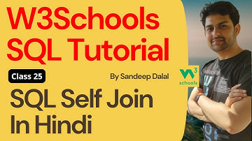 W3Schools SQL Tutorial | Class 25. W3Schools SQL Self Join By Sandeep Dalal | Tutorial For Beginners
