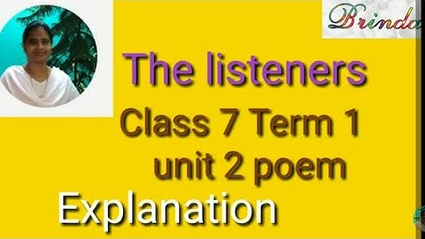 The listeners Explanation with images Class 7 term 1 unit 2 poem Memory poem with tune