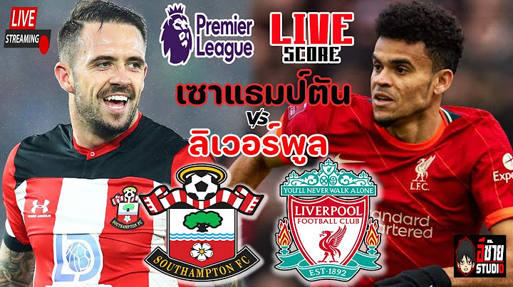 🔴LIVE SCORE เชียร์สด :เซาธ์แฮมป์ตัน VS ลิเวอร์พูลฟุตบอลพรีเมียร์ลีกอังกฤษ @อีซ้าย Studio
