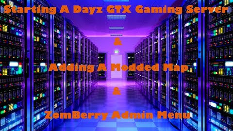 Starting A Dayz Gtx Gaming Server Adding Custom Map And Zomberry 2021