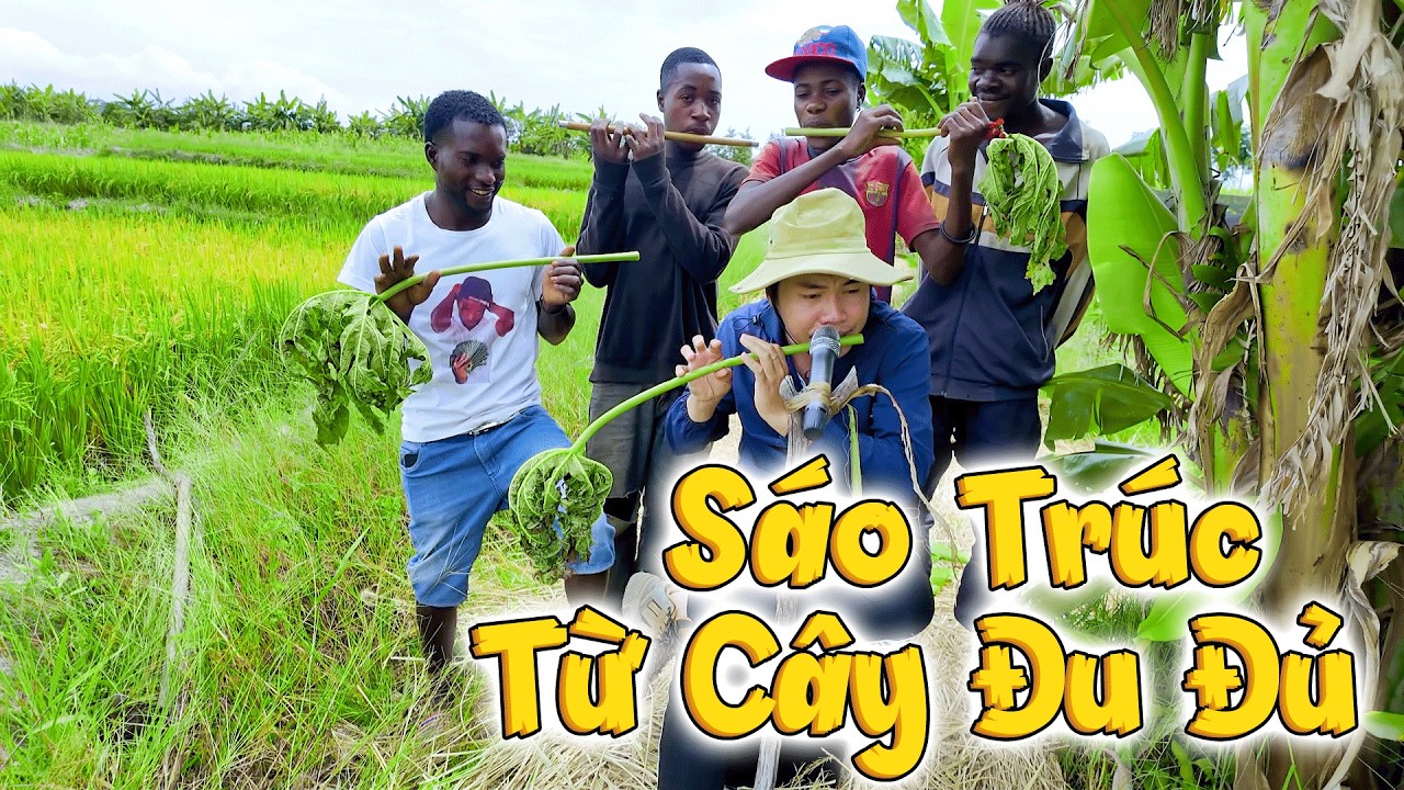 Làm Sáo Trúc Từ Cây Đu Đủ Ở Châu Phi, Anh Em Sốc Khi Nghe Âm Thanh Của Nó