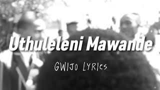 Uthuleleni Mawande Gwijo | LYRICS