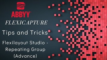 ABBYY FlexiCapture | Tips and Tricks | FlexiLayout Studio | Repeating Group (Advance) | #7
