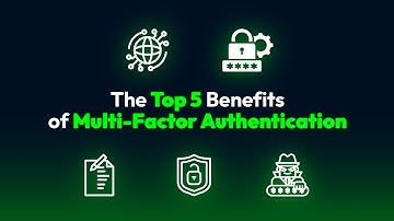 The Top 5 Benefits of Multi-Factor Authentication