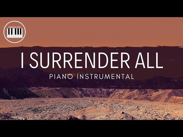 I SURRENDER ALL (HYMN) | PIANO INSTRUMENTAL WITH LYRICS BY ANDREW POIL | PIANO COVER class=