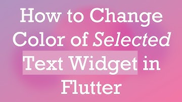 How to Change Color of Selected Text Widget in Flutter