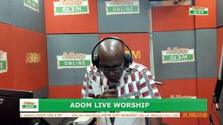 Adom Live Worship on Adom 106.3 FM with Rev. George Akwanda and Regina Padi (07-05-24)
