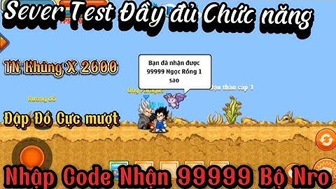 Ngọc rồng Lậu _ Phát Hiện Sever Test Nhập Code Nhận 99999 Bộ Nro Tn Khủng X 2000 Đập Đồ Cực mượt