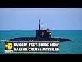 Russia test-fires new Kalibr cruise missiles fired off from their new diesel submarine | WION