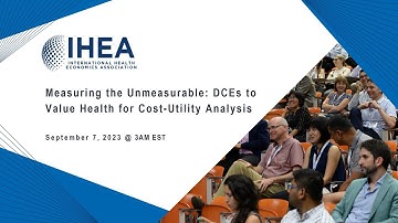 Measuring The Unmeasurable: DCEs To Value Health For Cost-Utility Analysis
