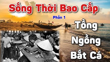 Tập 1: Sống Thời Bao Cấp | Tồng Ngồng Bắt Cá - Xếp Hàng Mua Gạo - Ký Ức Tuổi Thơ