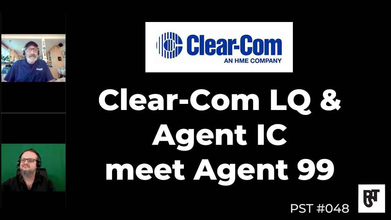 Clear Com LQ and Agent IC meet Agent 99 – PST 