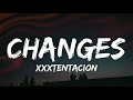 XxxTentacion - Changes (Lyrics)