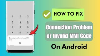Fix Connection Problem Or Invalid MMI Code Error On Android | Real Solutions