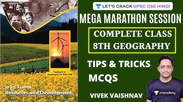 Complete NCERT Class 8th - Geography with MCQs | Marathon Session [UPSC CSE/IAS 2020/21/2022 Hindi]