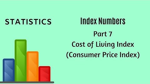Index Numbers - Part 7 - Cost of Living Index - Statistics