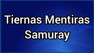 Tiernas Mentiras | Samuray