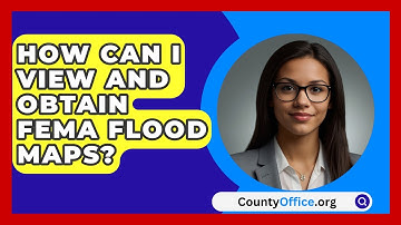 How Can I View and Obtain FEMA Flood Maps? | CountyOffice News