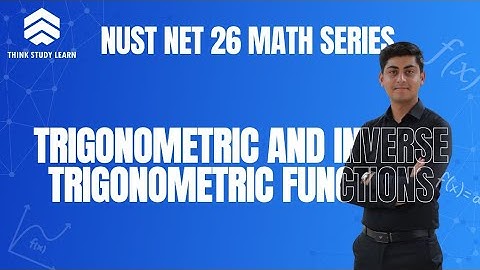 Lecture 3 | Trigonometric & Inverse Trigonometric Functions | NUST NET 26 Crack Series