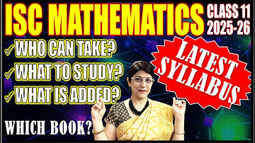 ISC MATHEMATICS CLASS 11 REVISED SYLLABUS & MARKS ALLOCATION 2025-26