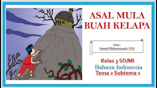 DONGENG ASAL MULA BUAH KELAPA - BAHASA INDONESIA TEMA 2 SUBTEMA 1 - KELAS 3 SD/MI