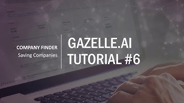 Gazelle.ai Tutorial #6 - Saving Companies