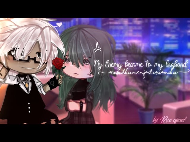 ࿏ My Enemy's Become To My Husband?! ࿏ Musuhku Menjadi Suamiku?! | GCMM/GCM |Original class=