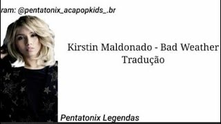 Kirstin Maldonado - Bad Weather Tradução (PT/BR)