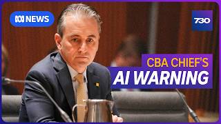 'Be prepared but not necessarily alarmed' by AI, says Commonwealth Bank boss | 7.30