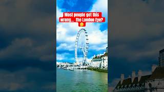 London Eye ! Most people get this wrong🤔