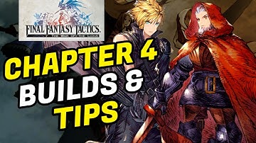Final Fantasy Tactics Chapter 4 Guide Builds & Tips