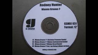 Rodney Hunter - Wanna Groove (Wahoo Instrumental Remix)