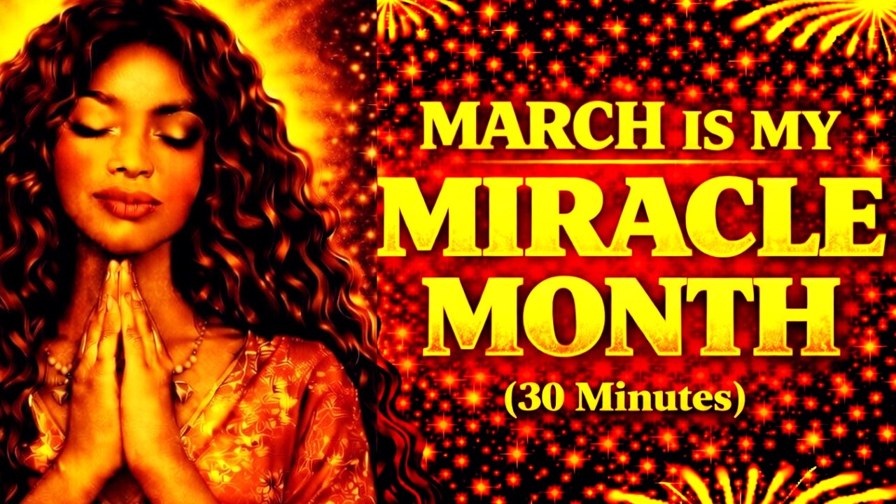 March Is My Miracle Month | 30 Minute Morning Affirmations
