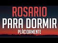 PODEROSO ROSARIO DE LA NOCHE PARA DORMIR PLÁCIDAMENTE | PARA AMANECER BENDECIDO, RENOVADO Y SANADO