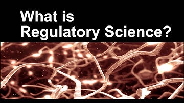 What is Regulatory Science? (video-short version)