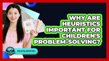 Why Are Heuristics Important For Children