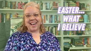 Why Easter Actually Matters (My Faith, Simply Explained)
