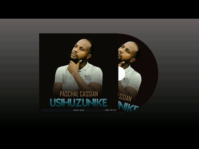 PASCHAL CASSIAN USIHUZUNIKE (OFFICIAL AUDIO) class=